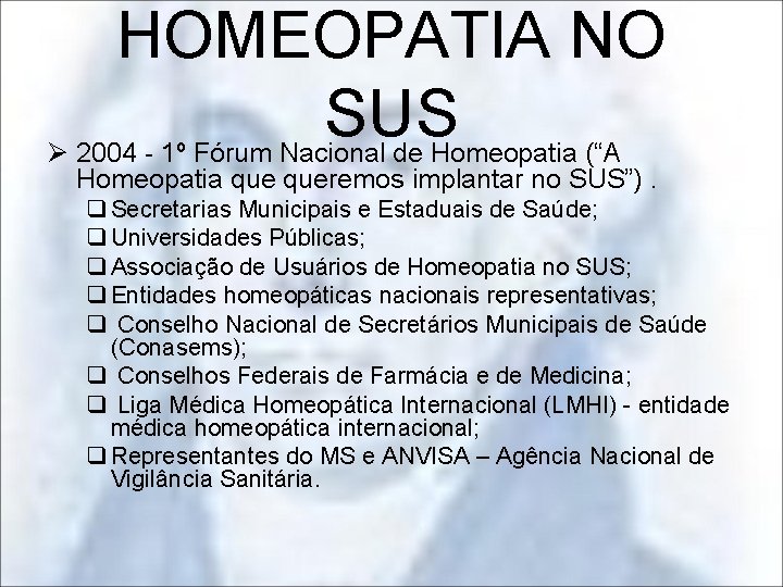 HOMEOPATIA NO SUS Ø 2004 - 1º Fórum Nacional de Homeopatia (“A Homeopatia queremos