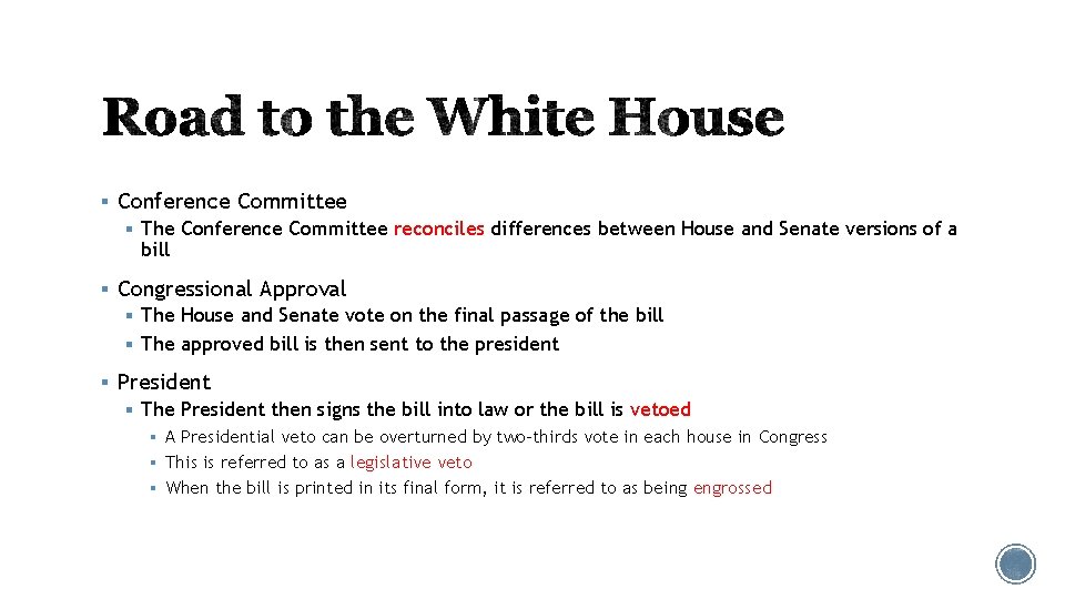 § Conference Committee § The Conference Committee reconciles differences between House and Senate versions