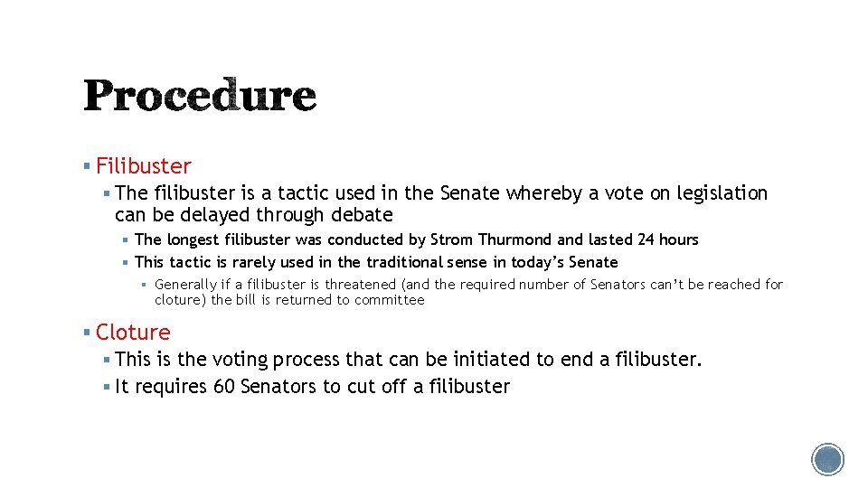 § Filibuster § The filibuster is a tactic used in the Senate whereby a