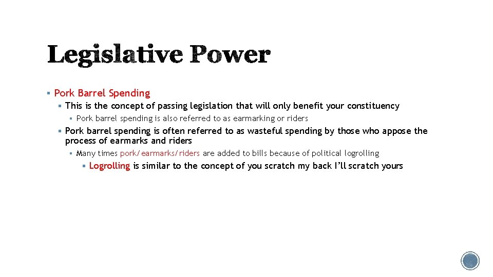 § Pork Barrel Spending § This is the concept of passing legislation that will