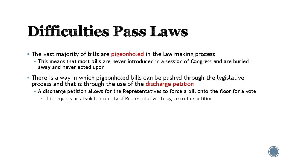 § The vast majority of bills are pigeonholed in the law making process §