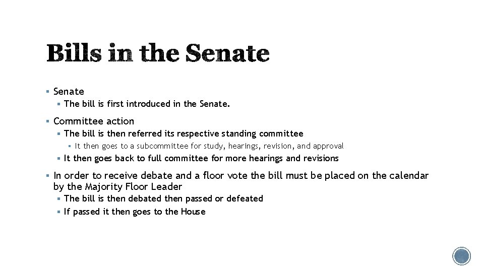 § Senate § The bill is first introduced in the Senate. § Committee action