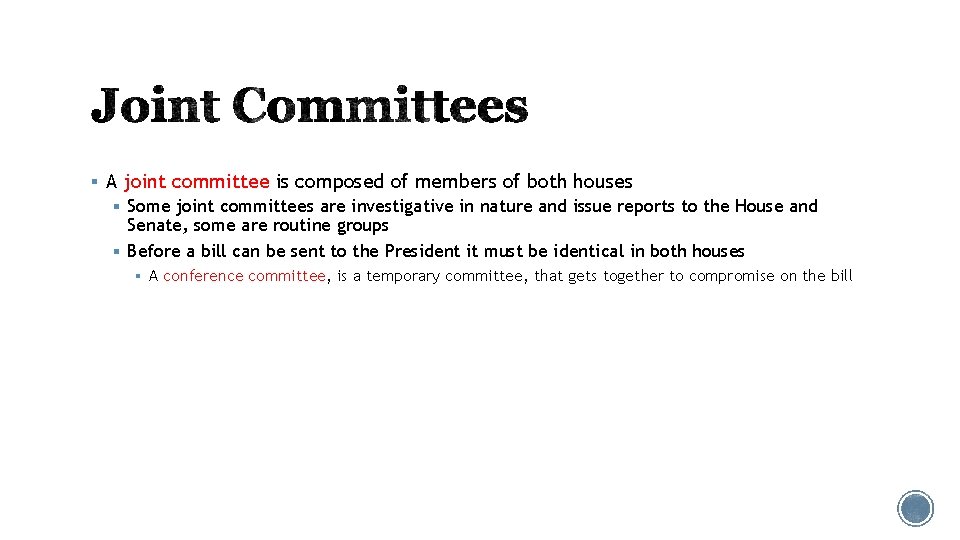 § A joint committee is composed of members of both houses § Some joint