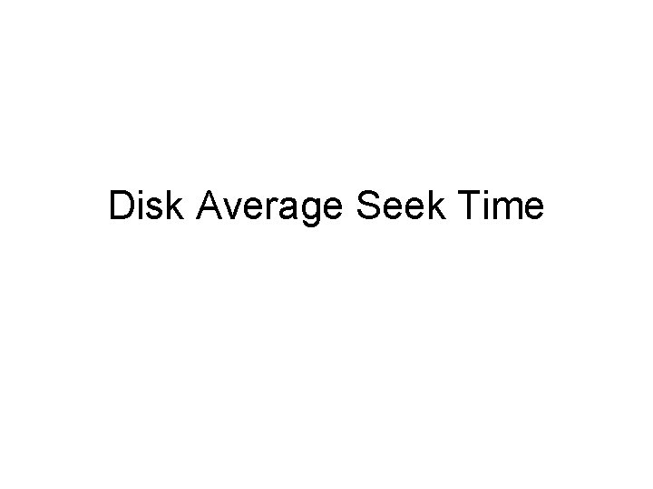 Disk Average Seek Time 