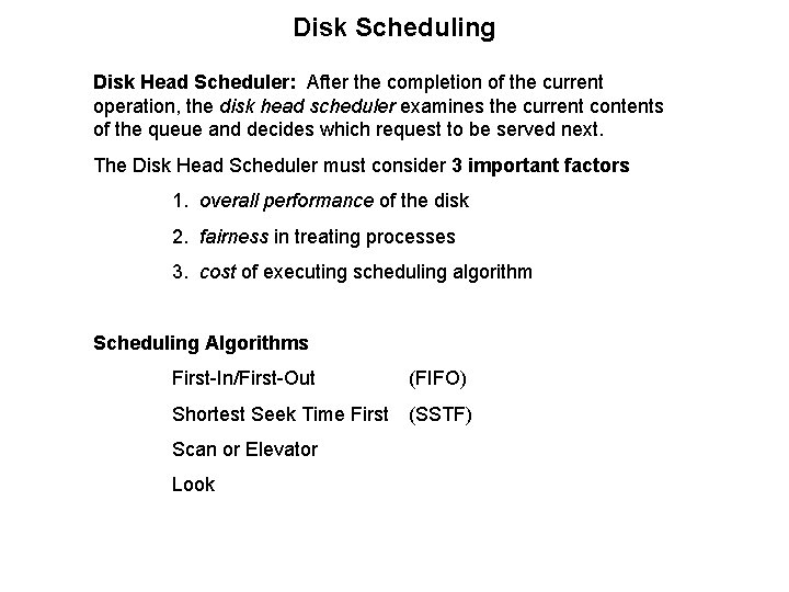 Disk Scheduling Disk Head Scheduler: After the completion of the current operation, the disk