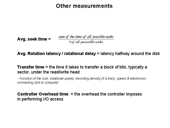 Other measurements Avg. seek time = Avg. Rotation latency / rotational delay = latency