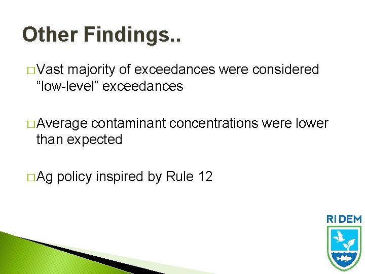 Other Findings. . � Vast majority of exceedances were considered “low-level” exceedances � Average