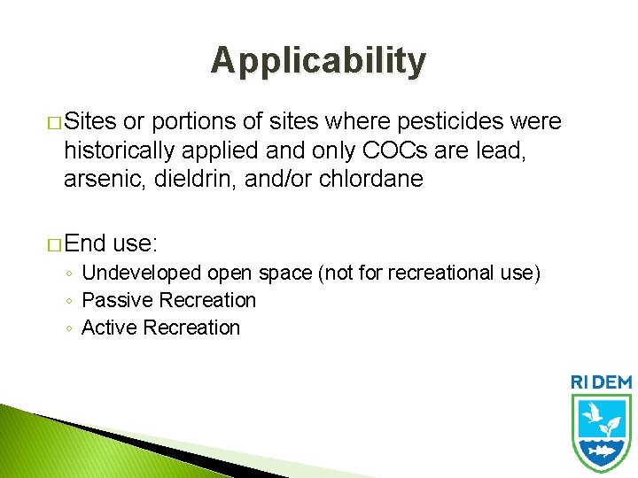 Applicability � Sites or portions of sites where pesticides were historically applied and only