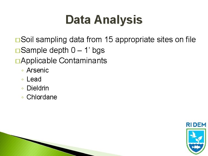 Data Analysis � Soil sampling data from 15 appropriate sites on file � Sample