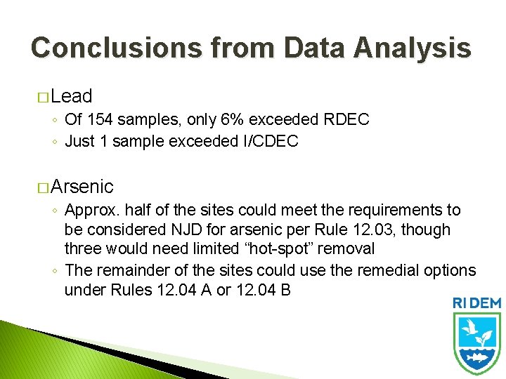 Conclusions from Data Analysis � Lead ◦ Of 154 samples, only 6% exceeded RDEC