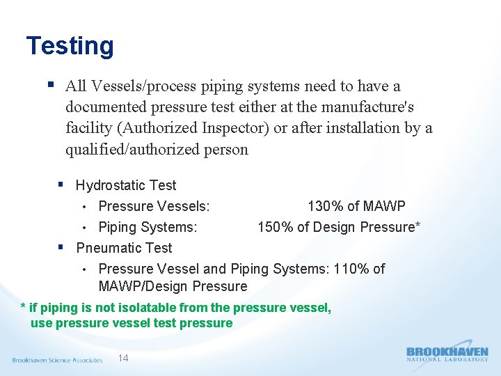 Testing § All Vessels/process piping systems need to have a documented pressure test either