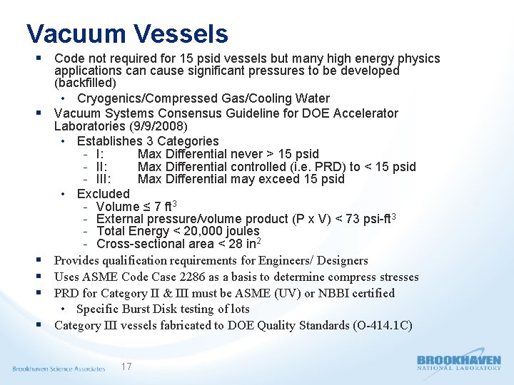 Vacuum Vessels § Code not required for 15 psid vessels but many high energy