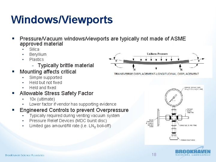 Windows/Viewports § Pressure/Vacuum windows/viewports are typically not made of ASME approved material • •