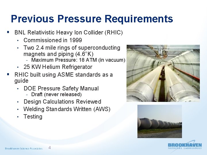 Previous Pressure Requirements § BNL Relativistic Heavy Ion Collider (RHIC) • Commissioned in 1999