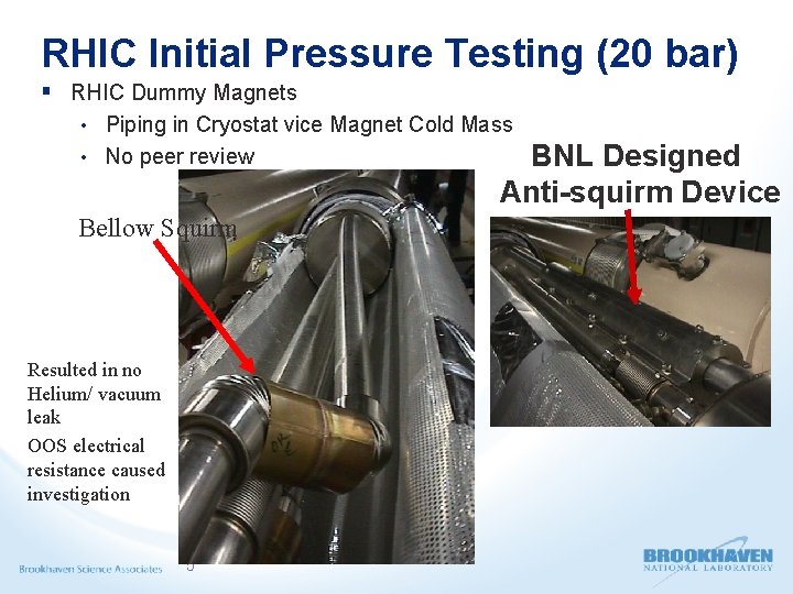 RHIC Initial Pressure Testing (20 bar) § RHIC Dummy Magnets • Piping in Cryostat