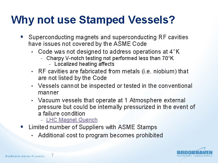 Why not use Stamped Vessels? § Superconducting magnets and superconducting RF cavities have issues