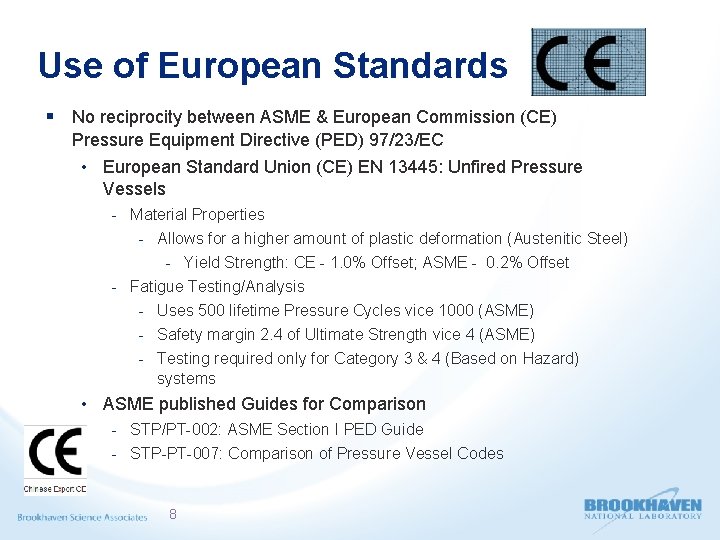 Use of European Standards § No reciprocity between ASME & European Commission (CE) Pressure