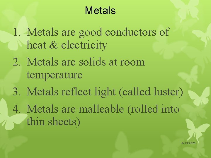 Metals 1. Metals are good conductors of heat & electricity 2. Metals are solids