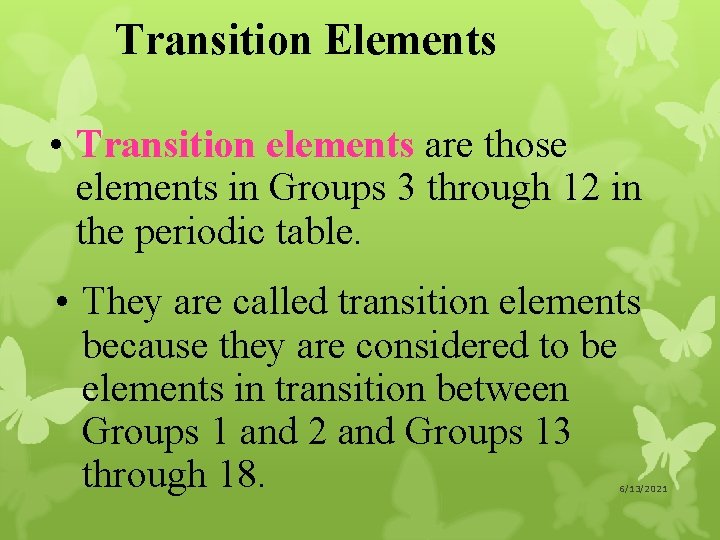 Transition Elements • Transition elements are those elements in Groups 3 through 12 in