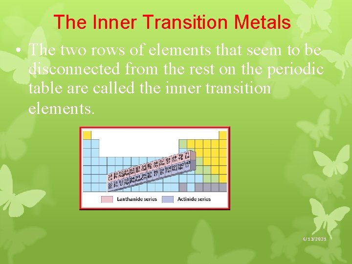 The Inner Transition Metals • The two rows of elements that seem to be