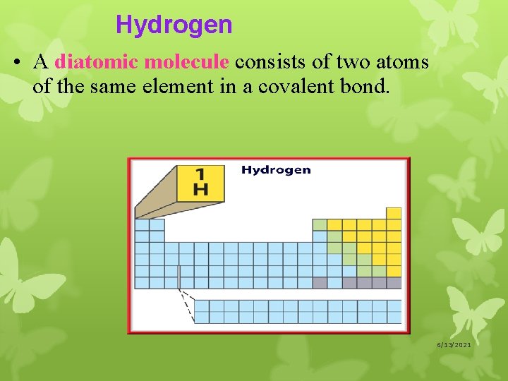 Hydrogen • A diatomic molecule consists of two atoms of the same element in