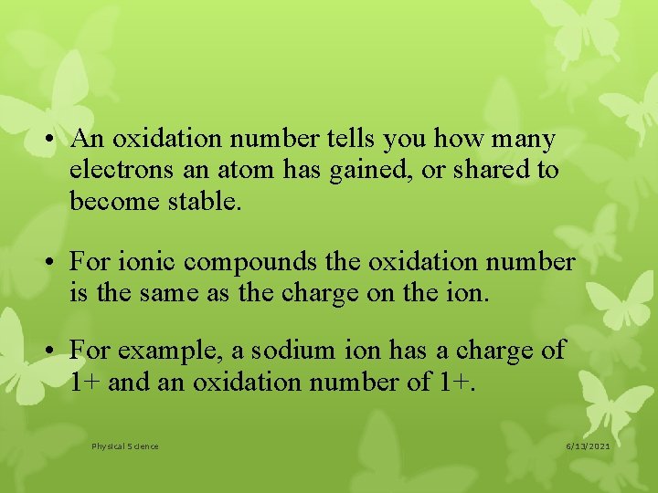  • An oxidation number tells you how many electrons an atom has gained,