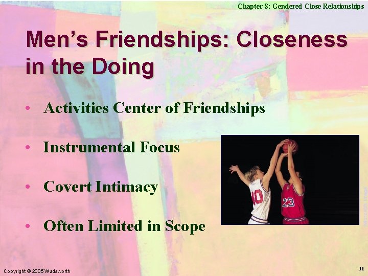 Chapter 8: Gendered Close Relationships Men’s Friendships: Closeness in the Doing • Activities Center