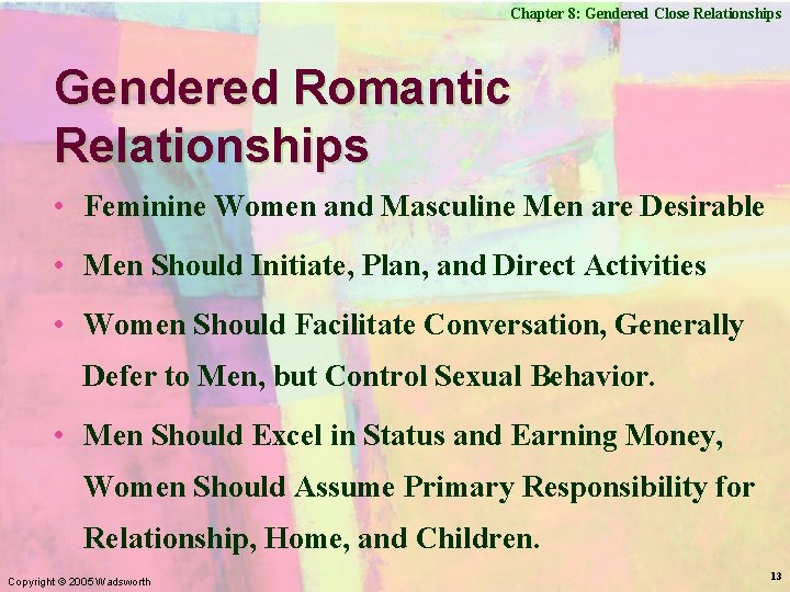 Chapter 8: Gendered Close Relationships Gendered Romantic Relationships • Feminine Women and Masculine Men