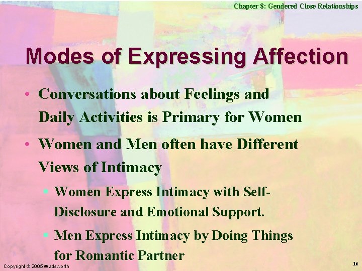 Chapter 8: Gendered Close Relationships Modes of Expressing Affection • Conversations about Feelings and