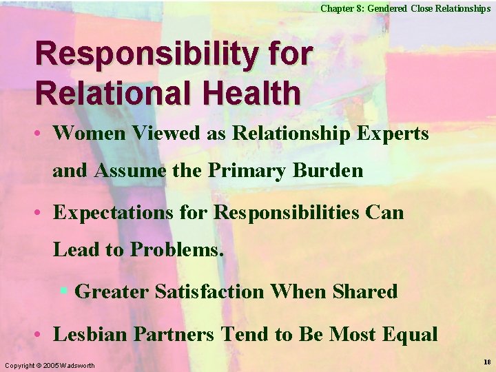 Chapter 8: Gendered Close Relationships Responsibility for Relational Health • Women Viewed as Relationship