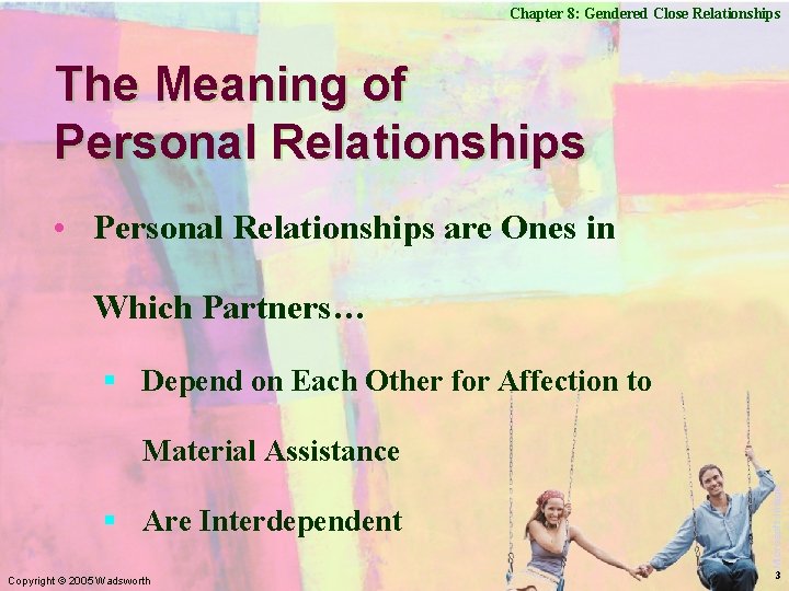 Chapter 8: Gendered Close Relationships The Meaning of Personal Relationships • Personal Relationships are