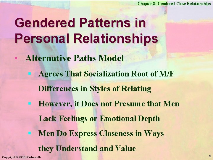 Chapter 8: Gendered Close Relationships Gendered Patterns in Personal Relationships • Alternative Paths Model