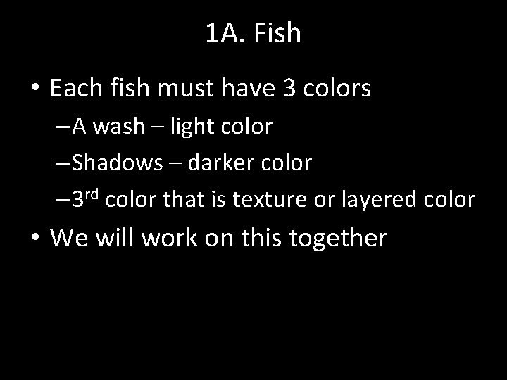 1 A. Fish • Each fish must have 3 colors – A wash –