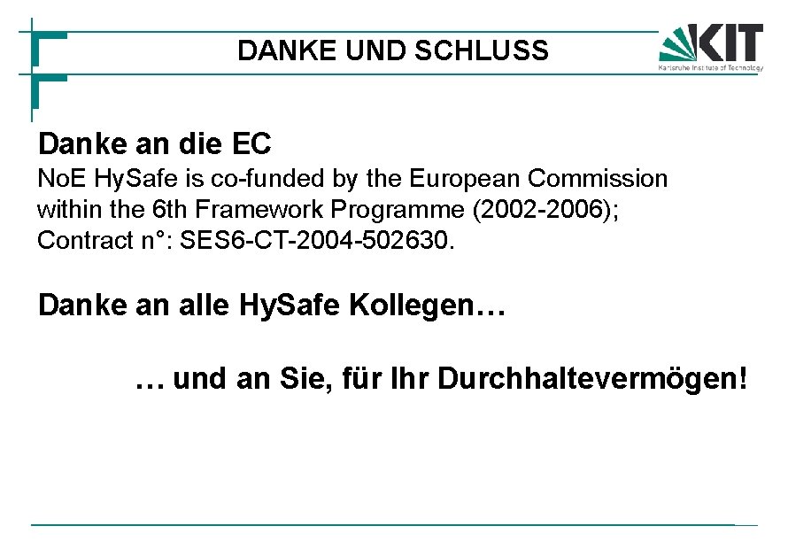 DANKE UND SCHLUSS Danke an die EC No. E Hy. Safe is co-funded by