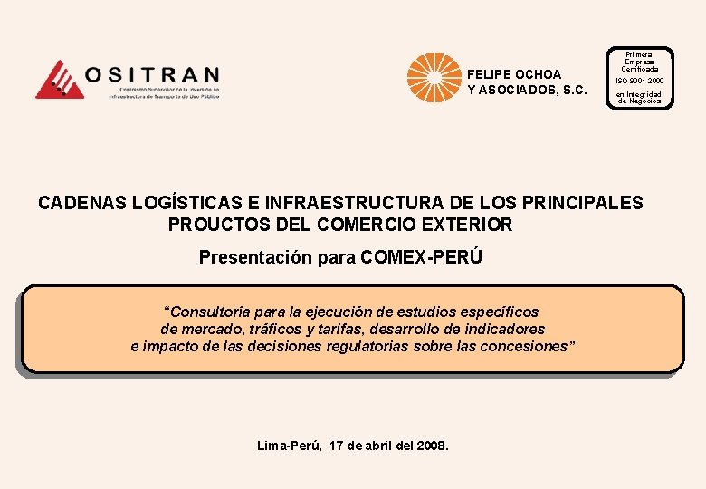 FELIPE OCHOA Y ASOCIADOS, S. C. Primera Empresa Certificada ISO 9001 -2000 en Integridad