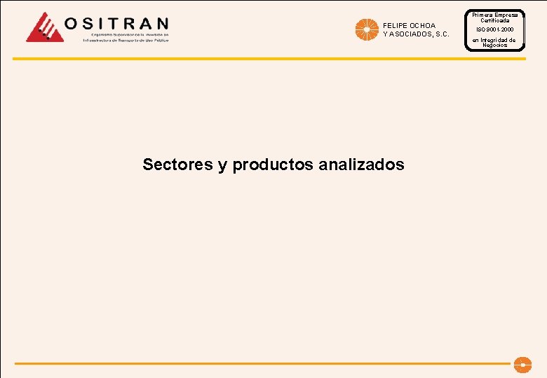 FELIPE OCHOA Y ASOCIADOS, S. C. Sectores y productos analizados Primera Empresa Certificada ISO