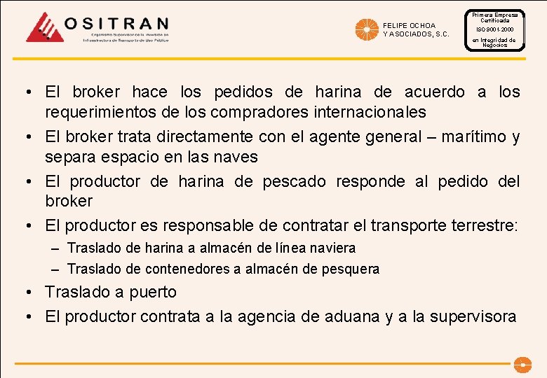 FELIPE OCHOA Y ASOCIADOS, S. C. Primera Empresa Certificada ISO 9001 -2000 en Integridad