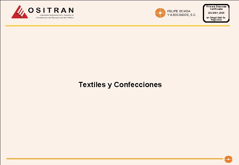 FELIPE OCHOA Y ASOCIADOS, S. C. Textiles y Confecciones Primera Empresa Certificada ISO 9001