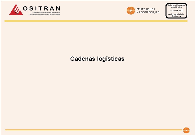 FELIPE OCHOA Y ASOCIADOS, S. C. Cadenas logísticas Primera Empresa Certificada ISO 9001 -2000
