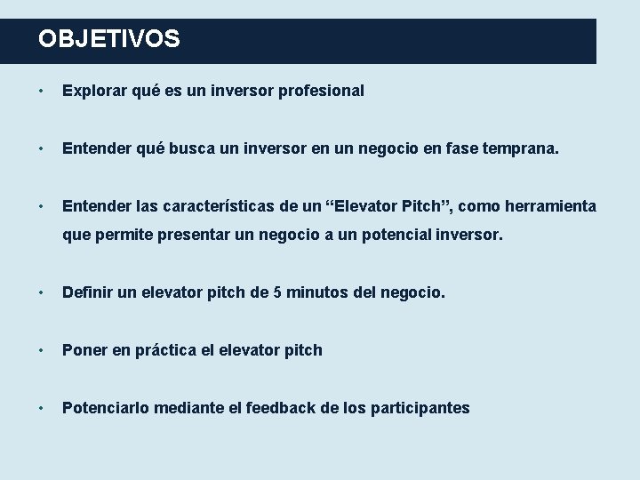 OBJETIVOS • Explorar qué es un inversor profesional • Entender qué busca un inversor