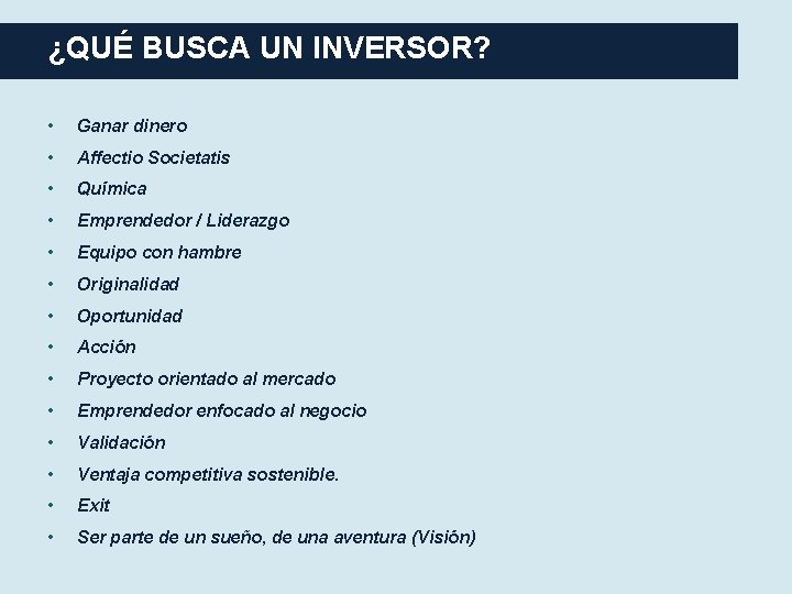 ¿QUÉ BUSCA UN INVERSOR? • Ganar dinero • Affectio Societatis • Química • Emprendedor