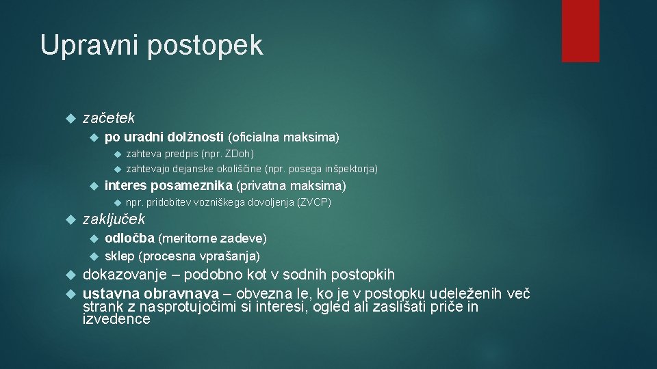 Upravni postopek začetek po uradni dolžnosti (oficialna maksima) zahteva predpis (npr. ZDoh) zahtevajo dejanske