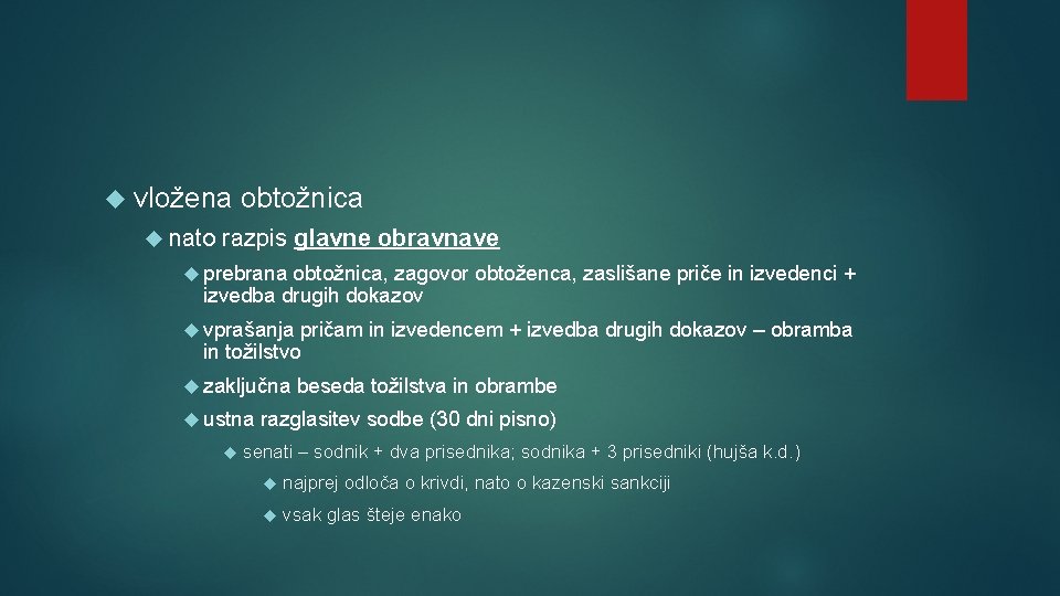  vložena nato obtožnica razpis glavne obravnave prebrana obtožnica, zagovor obtoženca, zaslišane priče in