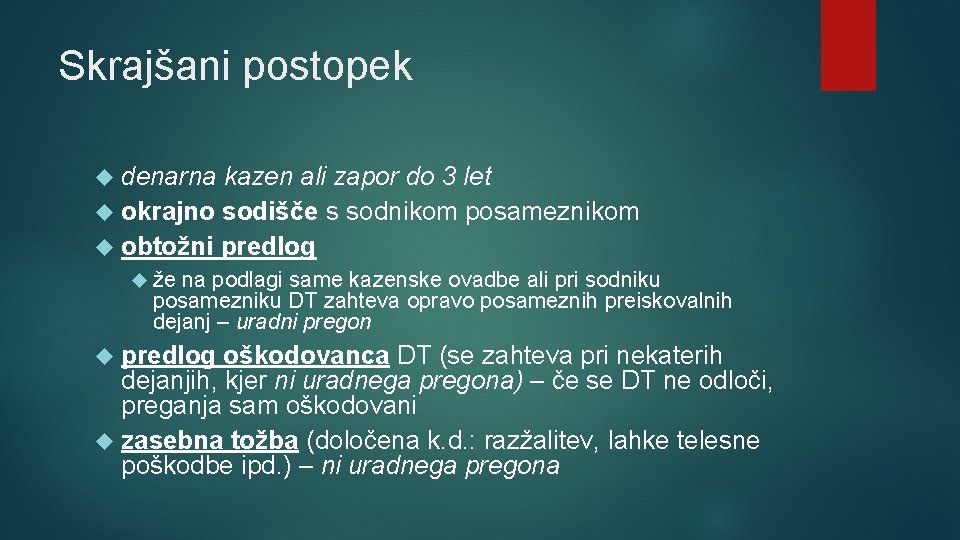 Skrajšani postopek denarna kazen ali zapor do 3 let okrajno sodišče s sodnikom posameznikom