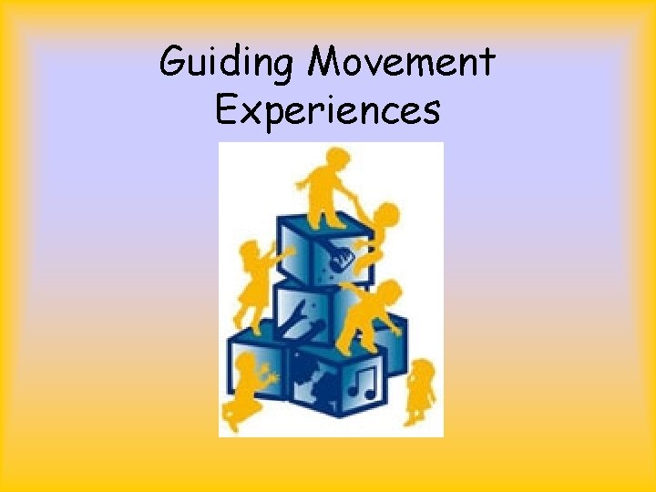 Guiding Movement Experiences 