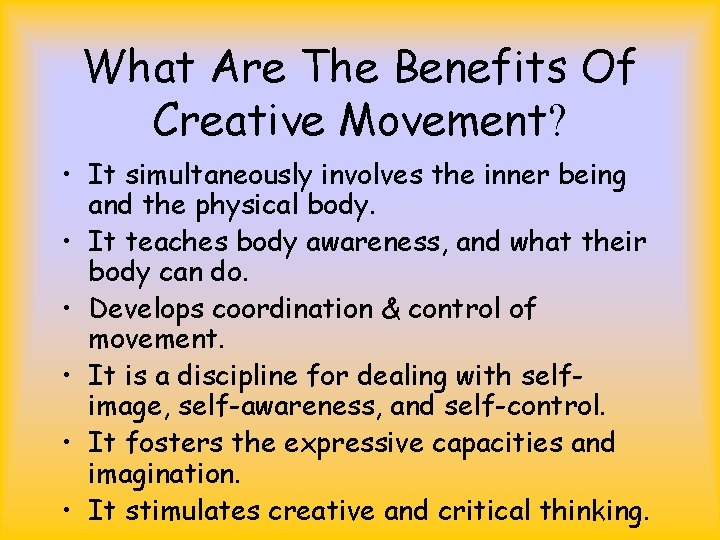 What Are The Benefits Of Creative Movement? • It simultaneously involves the inner being