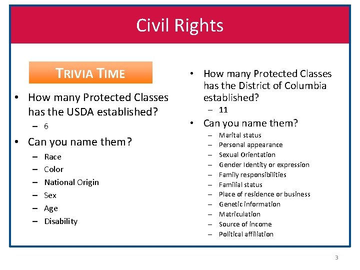 Civil Rights TRIVIA TIME • How many Protected Classes has the USDA established? –