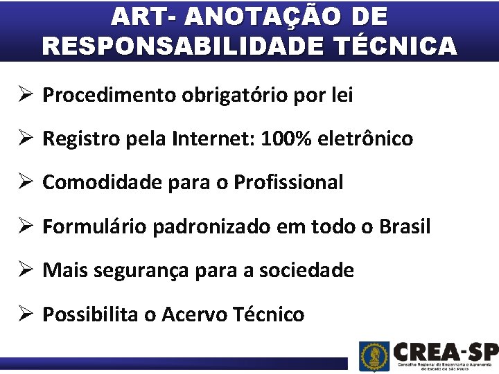 ART- ANOTAÇÃO DE RESPONSABILIDADE TÉCNICA Ø Procedimento obrigatório por lei Ø Registro pela Internet: