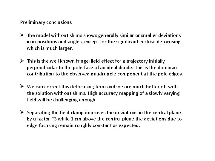 Preliminary conclusions Ø The model without shims shows generally similar or smaller deviations in