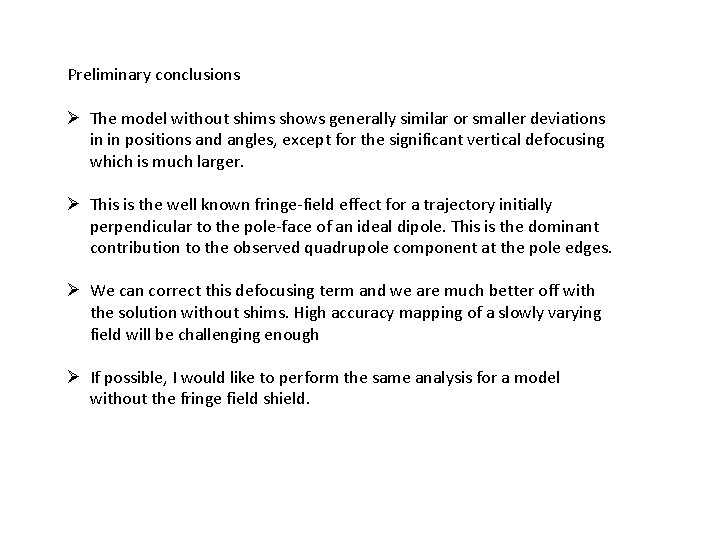 Preliminary conclusions Ø The model without shims shows generally similar or smaller deviations in